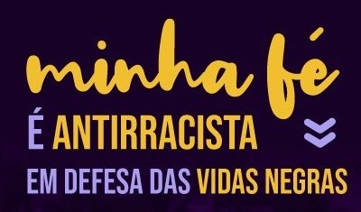 MANIFESTO – MINHA FÉ É ANTIRRACISTA