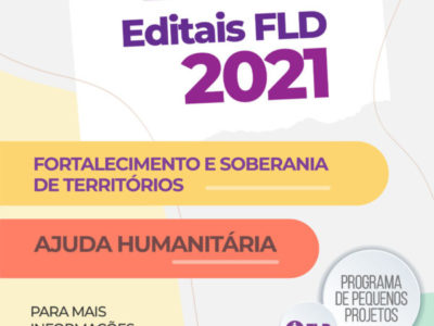 Editais 2021 – FLD lança editais para apoiar projetos de fortalecimento e soberania de grupos e territórios e de ajuda humanitária frente à pandemia de Covid-19