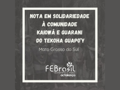 Fórum Ecumênico ACT Brasil emite posicionamento em solidariedade à comunidade Kaiowá e Guarani do Tekoha Guapo’y
