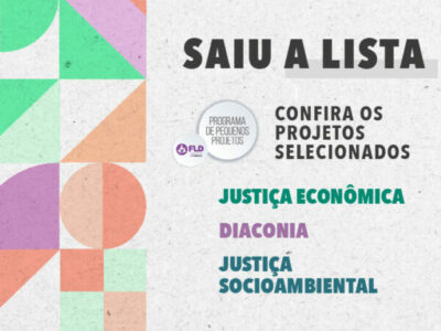 Divulgada lista de projetos selecionados nos novos Editais 2023: Diaconia, Justiça Econômica e Justiça Socioambiental